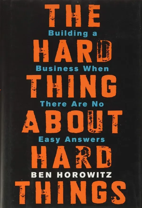 The Hard Thing About Hard Things (Ben Horowitz) - Book Summary, Notes & Highlights