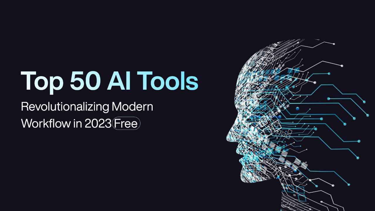 Top 50 AI Tools Revolutionizing Modern Workflow in 2023 Free